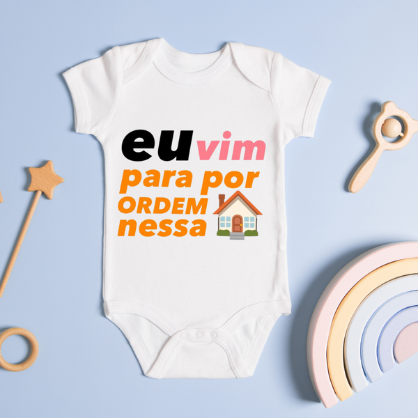 Body Personalizado Bebê Eu Vim Para Por Ordem Nessa Casa