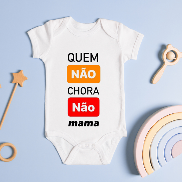 Body Personalizado Bebê Quem Não Chora Não Mama